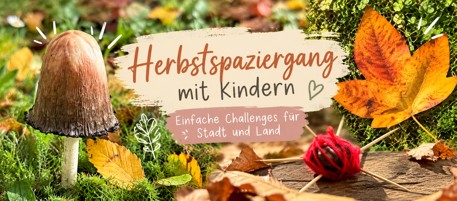 Herbstspaziergang mit Kindern: 20 einfache Challenges, die jeden Spaziergang zum Abenteuer machen